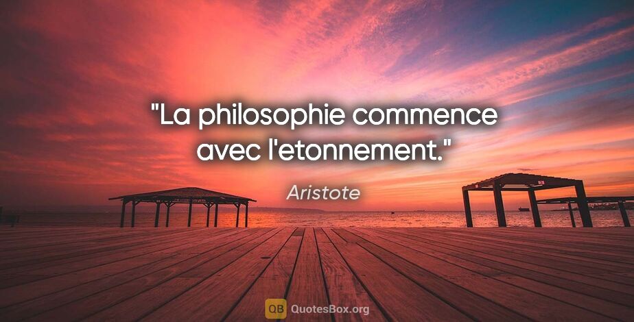 Aristote citation: "La philosophie commence avec l'etonnement."