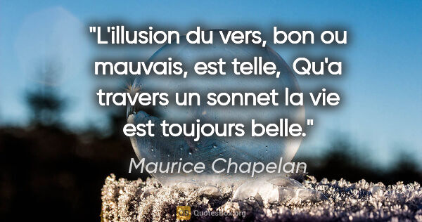 Maurice Chapelan citation: "L'illusion du vers, bon ou mauvais, est telle,  Qu'a travers..."