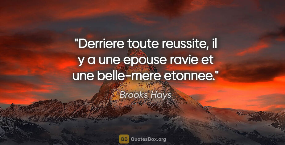 Brooks Hays citation: "Derriere toute reussite, il y a une epouse ravie et une..."