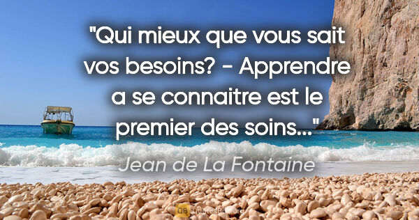 Jean de La Fontaine citation: "Qui mieux que vous sait vos besoins? - Apprendre a se..."