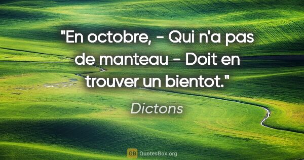 Dictons citation: "En octobre, - Qui n'a pas de manteau - Doit en trouver un..."