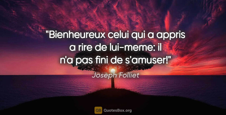 Joseph Folliet citation: "Bienheureux celui qui a appris a rire de lui-meme: il n'a pas..."