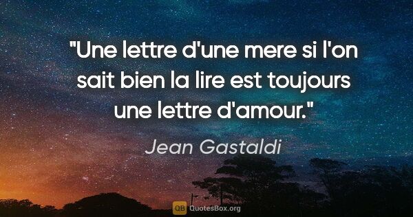 Jean Gastaldi citation: "Une lettre d'une mere si l'on sait bien la lire est toujours..."