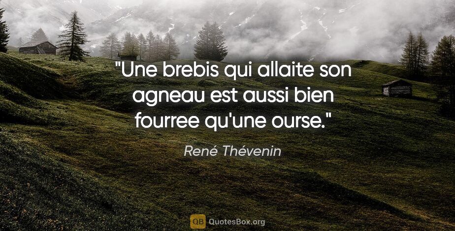 René Thévenin citation: "Une brebis qui allaite son agneau est aussi bien fourree..."