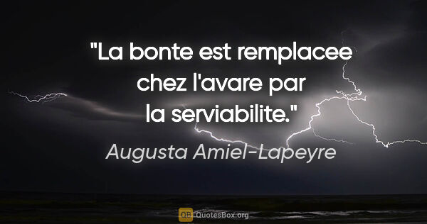 Augusta Amiel-Lapeyre citation: "La bonte est remplacee chez l'avare par la serviabilite."