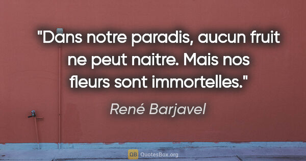 René Barjavel citation: "Dans notre paradis, aucun fruit ne peut naitre. Mais nos..."