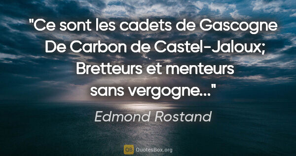 Edmond Rostand citation: "Ce sont les cadets de Gascogne  De Carbon de Castel-Jaloux; ..."