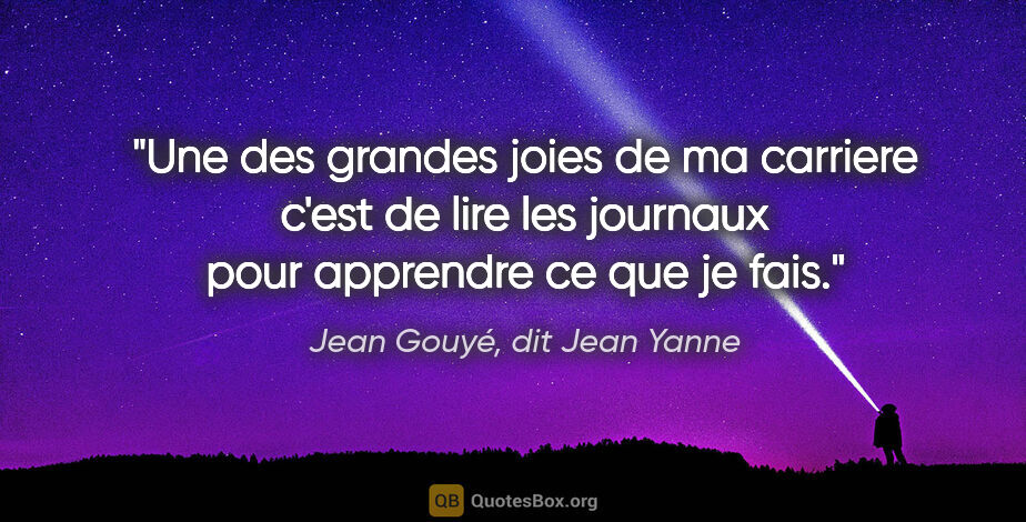 Jean Gouyé, dit Jean Yanne citation: "Une des grandes joies de ma carriere c'est de lire les..."