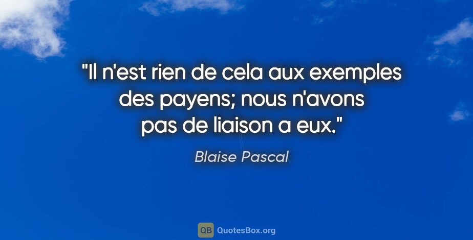 Blaise Pascal citation: "Il n'est rien de cela aux exemples des payens; nous n'avons..."