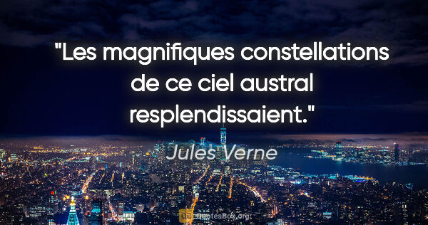 Jules Verne citation: "Les magnifiques constellations de ce ciel austral..."