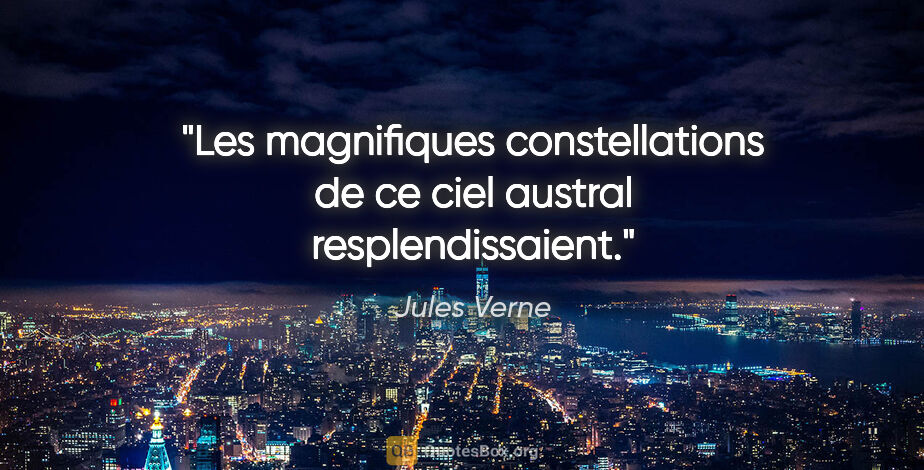 Jules Verne citation: "Les magnifiques constellations de ce ciel austral..."