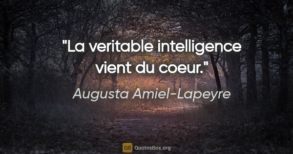 Augusta Amiel-Lapeyre citation: "La veritable intelligence vient du coeur."