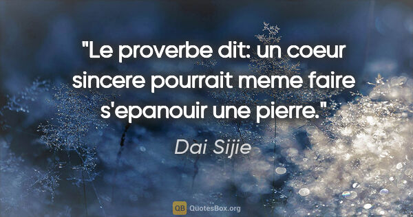 Dai Sijie citation: "Le proverbe dit: un coeur sincere pourrait meme faire..."