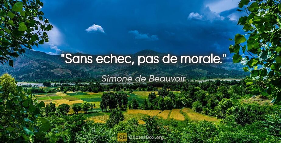Simone de Beauvoir citation: "Sans echec, pas de morale."