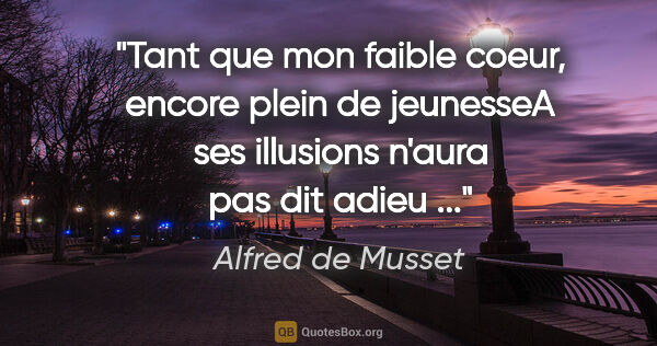 Alfred de Musset citation: "Tant que mon faible coeur, encore plein de jeunesseA ses..."