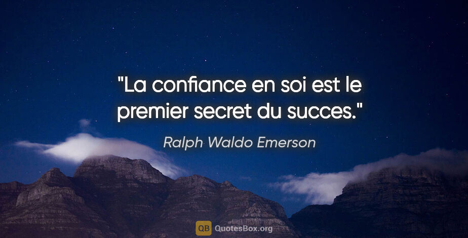 Ralph Waldo Emerson citation: "La confiance en soi est le premier secret du succes."