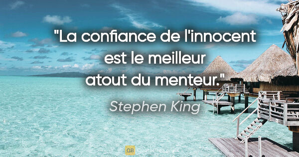 Stephen King citation: "La confiance de l'innocent est le meilleur atout du menteur."