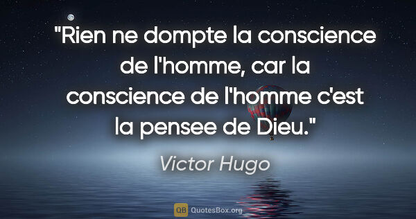 Victor Hugo citation: "Rien ne dompte la conscience de l'homme, car la conscience de..."