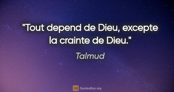 Talmud citation: "Tout depend de Dieu, excepte la crainte de Dieu."