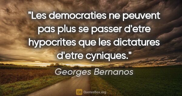 Georges Bernanos citation: "Les democraties ne peuvent pas plus se passer d'etre..."