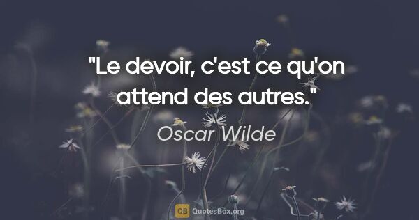 Oscar Wilde citation: "Le devoir, c'est ce qu'on attend des autres."