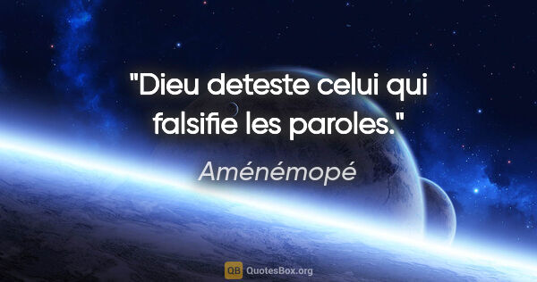 Aménémopé citation: "Dieu deteste celui qui falsifie les paroles."