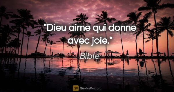 Bible citation: "Dieu aime qui donne avec joie."