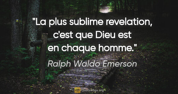 Ralph Waldo Emerson citation: "La plus sublime revelation, c'est que Dieu est en chaque homme."