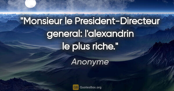 Anonyme citation: "Monsieur le President-Directeur general: l'alexandrin le plus..."