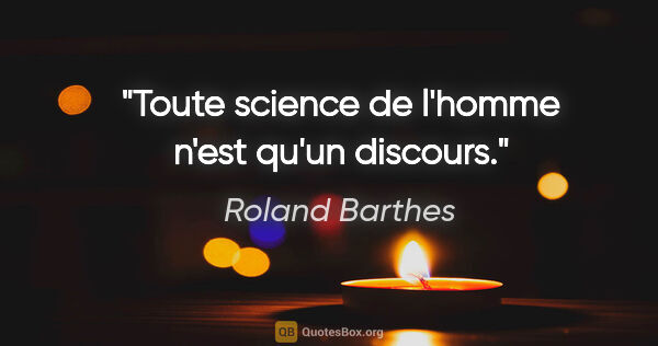 Roland Barthes citation: "Toute science de l'homme n'est qu'un discours."