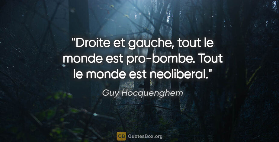Guy Hocquenghem citation: "Droite et gauche, tout le monde est pro-bombe. Tout le monde..."