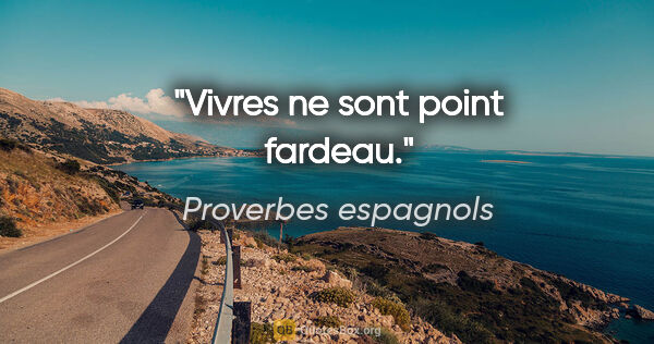 Proverbes espagnols citation: "Vivres ne sont point fardeau."