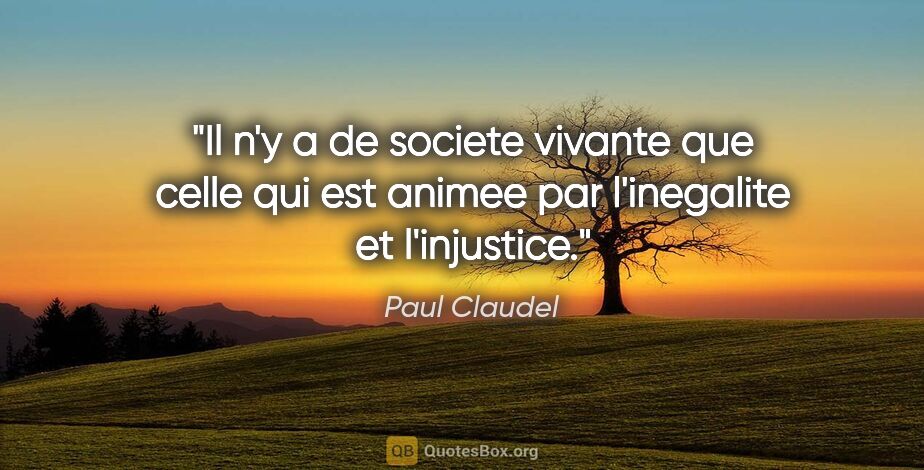 Paul Claudel citation: "Il n'y a de societe vivante que celle qui est animee par..."