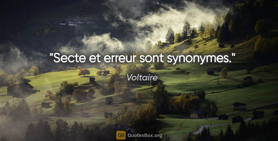 Voltaire citation: "Secte et erreur sont synonymes."