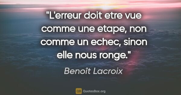 Benoît Lacroix citation: "L'erreur doit etre vue comme une etape, non comme un echec,..."