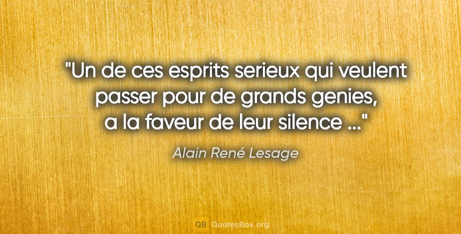 Alain René Lesage citation: "Un de ces esprits serieux qui veulent passer pour de grands..."