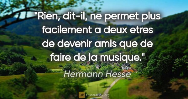 Hermann Hesse citation: "Rien, dit-il, ne permet plus facilement a deux etres de..."