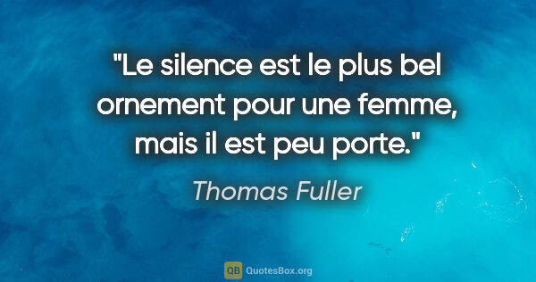 Thomas Fuller citation: "Le silence est le plus bel ornement pour une femme, mais il..."
