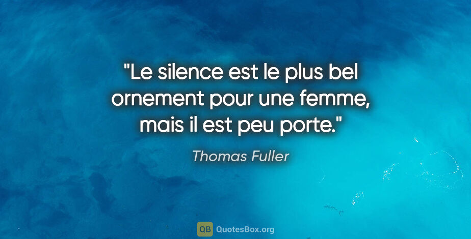 Thomas Fuller citation: "Le silence est le plus bel ornement pour une femme, mais il..."