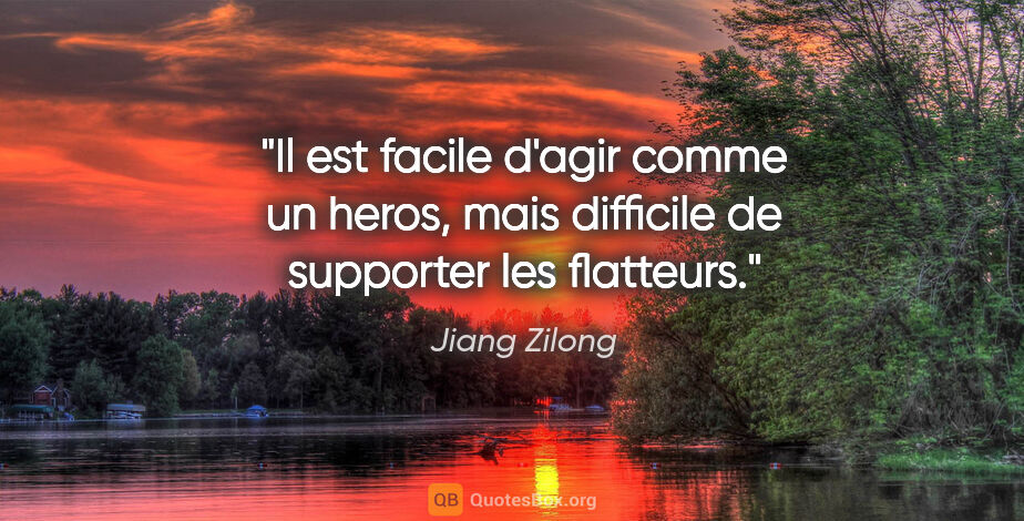 Jiang Zilong citation: "Il est facile d'agir comme un heros, mais difficile de..."
