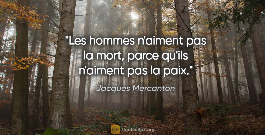 Jacques Mercanton citation: "Les hommes n'aiment pas la mort, parce qu'ils n'aiment pas la..."