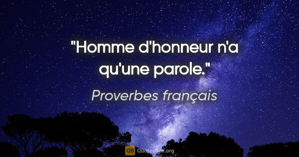 Proverbes français citation: "Homme d'honneur n'a qu'une parole."